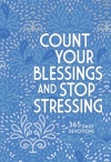 Count Your Blessings and Stop Stressing - 365 Daily Devotions